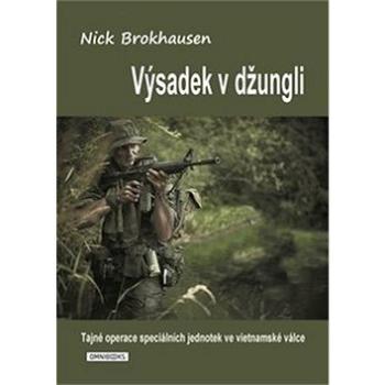 Výsadek v džungli: Tajná operace speciálních jednotek ve vietnamské válce (978-80-88274-22-3)