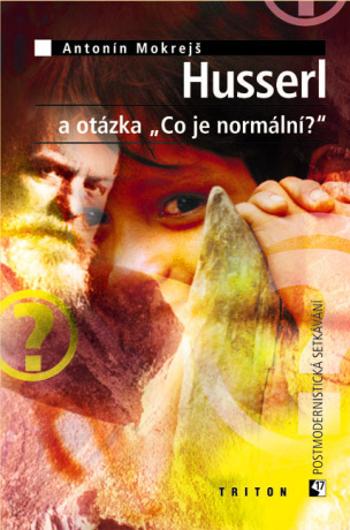 Husserl a otázka „Co je normální?“ - Antonín Mokrejš - e-kniha