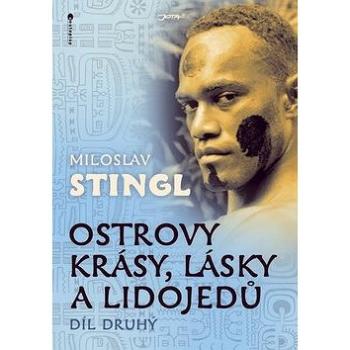 Ostrovy krásy, lásky a lidojedů Díl druhý (978-80-7462-169-7)