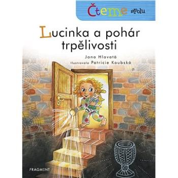 Čteme spolu - Lucinka a pohár trpělivosti (978-80-253-4650-1)