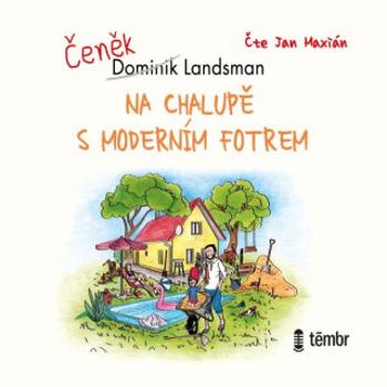 Na chalupě s moderním fotrem - Dominik Landsman - audiokniha