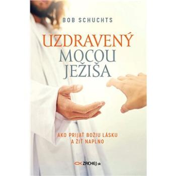 Uzdravený mocou Ježiša (978-80-89866-35-9)