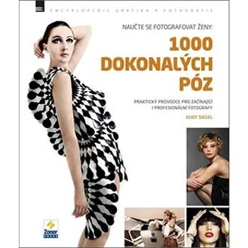 Naučte se fotografovat ženy: 1000 dokonalých póz: Encyklopedie grafika a fotografie (978-80-7413-239-1)