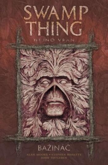 Swamp Thing - Bažináč 4 - Hejno vran - Alan Moore, Stephen Bissette