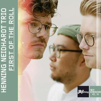Henning Neidhardt Trio, FIRST OF THE ROLL | JAZZTHING NEXT GENERATION VOL., CD