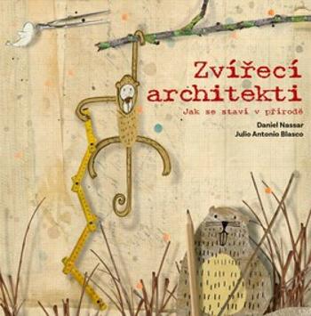 Zvířecí architekti - Julio Antonio Blasco, Daniel Nassar