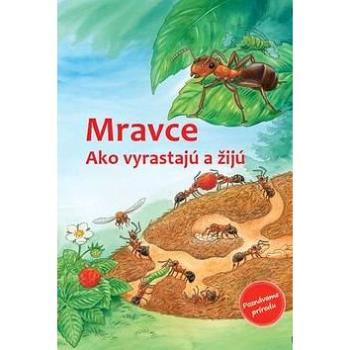 Mravce: Ako vyrastajú a žijú (978-80-88213-89-5)