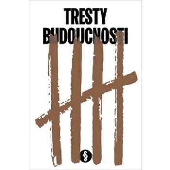 Tresty budoucnosti (978-80-907780-0-9)