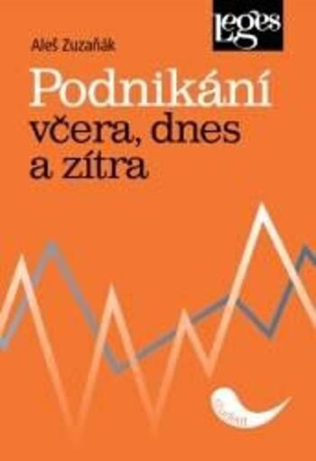 Podnikání včera, dnes a zítra - Aleš Zuzaňák