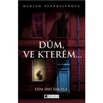 Dům, ve kterém… Osm dní Šakala (978-80-253-3123-1)