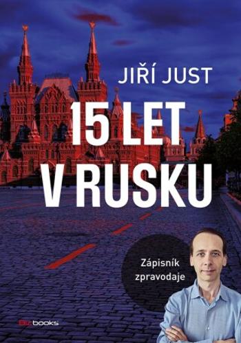 Jiří Just: 15 let v Rusku  - Jiří Just - e-kniha