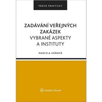 Zadávání veřejných zakázek: Vybrané aspekty a instituty (978-80-7676-563-4)