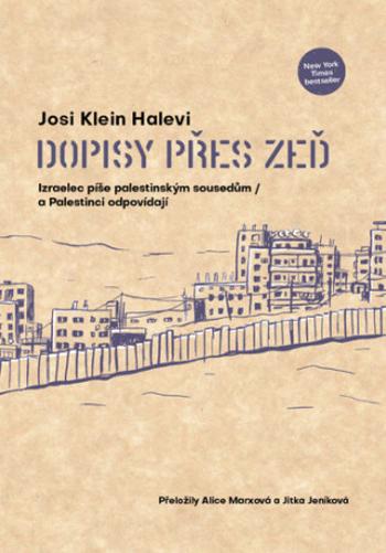 Dopisy přes zeď - Izraelec píše palestinským sousedům / a Palestinci odpovídají - Josi Klein Halevi