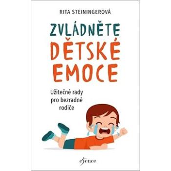 Zvládněte dětské emoce: Užitečné rady pro bezradné rodiče (978-80-242-8580-1)