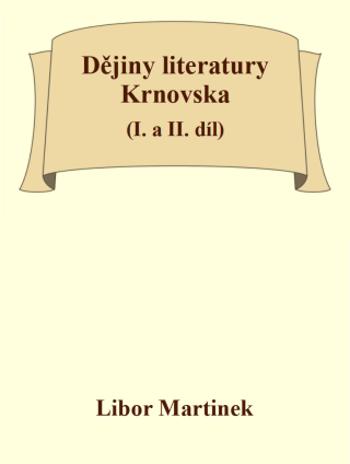 Dějiny literatury Krnovska (I. a II. díl) - Libor Martinek - e-kniha