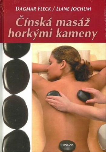 Čínská masáž horkými kameny - Fleck Dagmar, Liane Jochum