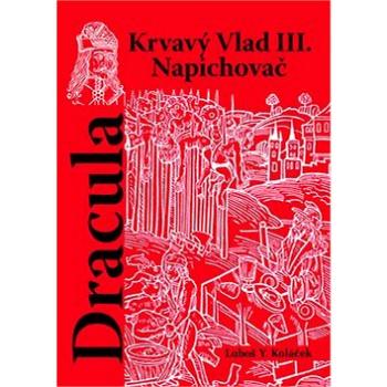 Dracula: Krvavý vlad III. Napichovač (978-80-7268-535-6)