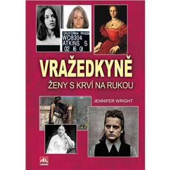 Vražedkyně - ženy s krví na rukou (978-80-7633-567-7)