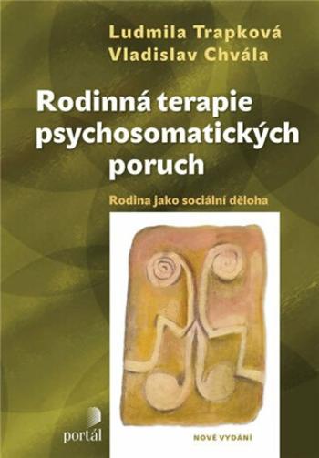 Rodinná terapie psychosomatických poruch - Vladislav Chvála, Ludmila Trapková