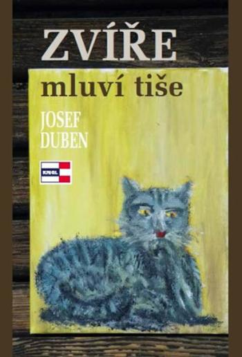 Zvíře mluví tiše - Josef Duben