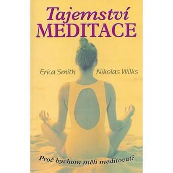 Tajemství meditace: Proč bychom měli meditovat? (80-88809-80-0)