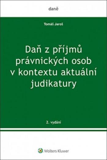 Daň z příjmů právnických osob v kontextu aktuální judikatury - Tomáš Jaroš