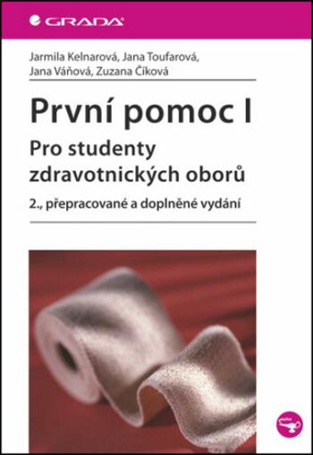 První pomoc I - pro studenty zdravotnických oborů - Jarmila Kelnarová, Zuzana Číková, Jana Toufarová, Jana Váňová