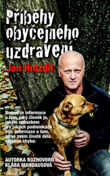 Příběhy obyčejného uzdravení - Jan Hnízdil, Klára Mandausová