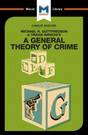 Michael R. Gottfredson and Travish Hirschi's A General Theory of Crime (A Macat Analysis) - William Jenkins