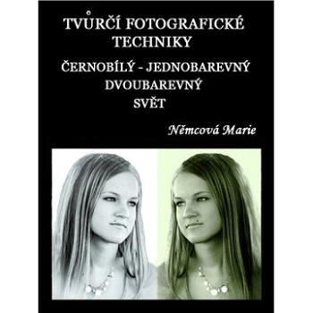 Tvůrčí fotografické techniky - černobílý - jednobarevný - dvoubarevný svět (999-00-017-0779-8)