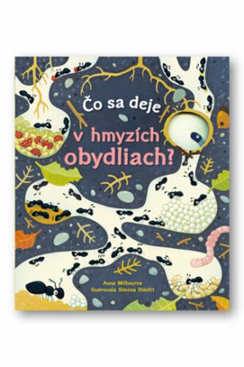 Čo sa deje v hmyzích obydliach? - Anna Milbourneová