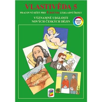 Vlastivěda 5 Pracovní sešit pro 5. ročník základní školy: Významné události nových českých dějin (978-80-7600-279-1)