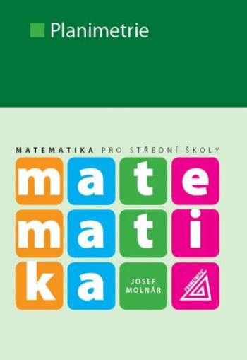 Matematika pro SŠ – Planimetrie - Josef Molnár