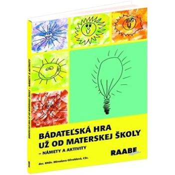 Bádateľská hra už od materskej školy: Námety a aktivity (978-80-8140-253-1)