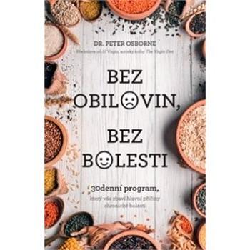 Bez obilovin, bez bolesti: 30denní program, který vás zbaví hlavní příčiny chronické bolesti (978-80-7554-160-4)