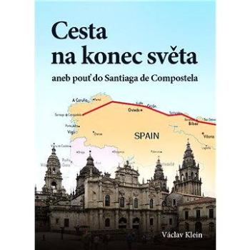 Cesta na konec světa aneb pouť do Santiaga de Compostela (978-80-753-6012-0)