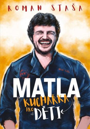 MATLA Kuchařka pro děti - Roman Staša