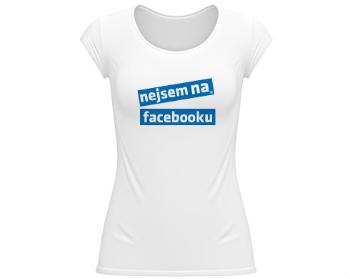 Dámské tričko velký výstřih Nejsem na facebooku