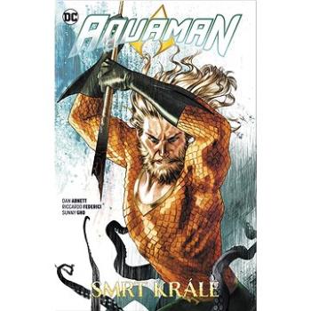 Aquaman 6 Smrt krále (978-80-7595-460-2)