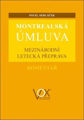 Montrealská úmluva - Mezinárodní letecká přeprava. Komentář - Pavel Sedláček