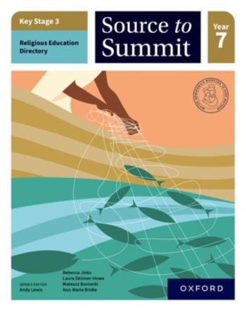 Key Stage 3 Religious Education Directory: Source to Summit Year 7 Student Book - Ann-Marie Bridle, Rebecca Jinks, Mateusz Boniecki, Laura Skinner-How