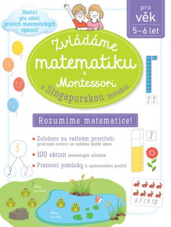 Zvládáme matematiku s Montessori a singapurskou metodou pro věk 5 - 6 let - Delphine Urvoy