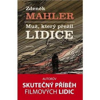 Muž, který přežil Lidice (978-80-721-7893-3)