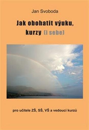 Jak obohatit výuku, kurzy (i sebe) - Jan Svoboda