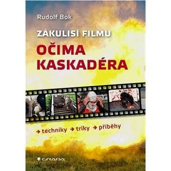 Zákulisí filmu očima kaskadéra: techniky, triky, příběhy (978-80-271-3208-9)