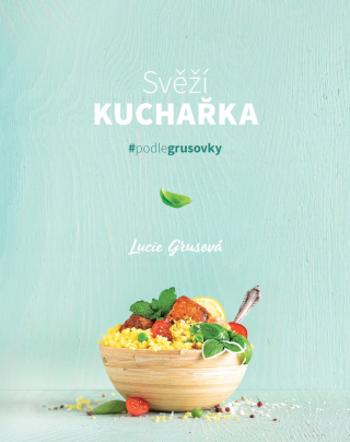 Svěží kuchařka - Lucie Grusová - e-kniha