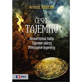 České tajemno: Neuvěřitelná fakta, tajemné nálezy, překvapivé hypotézy (978-80-7404-322-2)