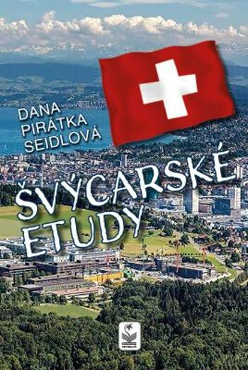 Švýcarské etudy - Dana Pirátka Seidlová - e-kniha