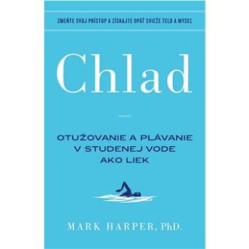 Chlad: Otužovanie a plávanie v studenej vode ako liek (978-80-559-0837-3)