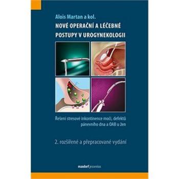 Nové operační a léčebné postupy v urogynekologii: Řešení stresové inkontinence moči,defektů pánevníh (978-80-7345-348-0)